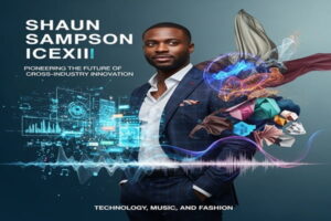 Shaun Sampson ICEXII: Pioneering the Future of Cross-Industry Innovation in Technology, Music, and Fashion