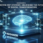 AI-Driven ERP Systems: Unlocking the Future of Nusaker’s Digital Transformation