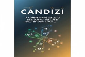 Candizi: A Comprehensive Guide to Its Meaning, Uses, and Impact in Today’s World